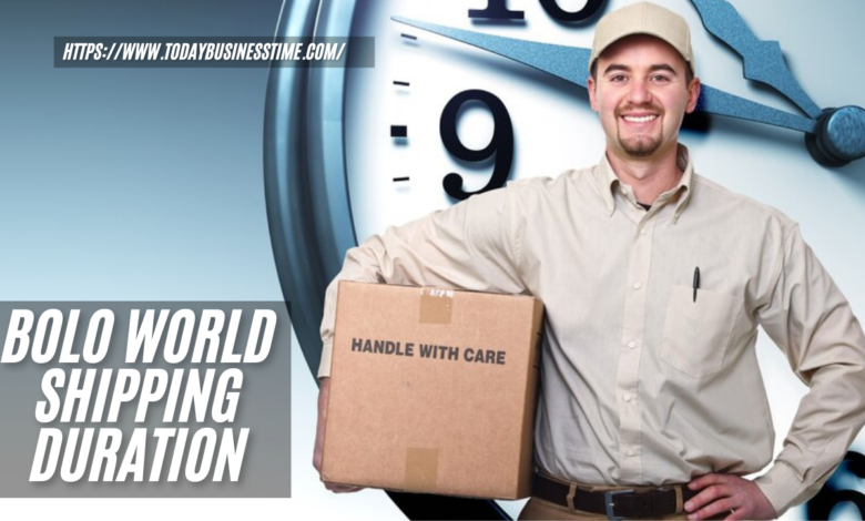 bolo world shipping duration