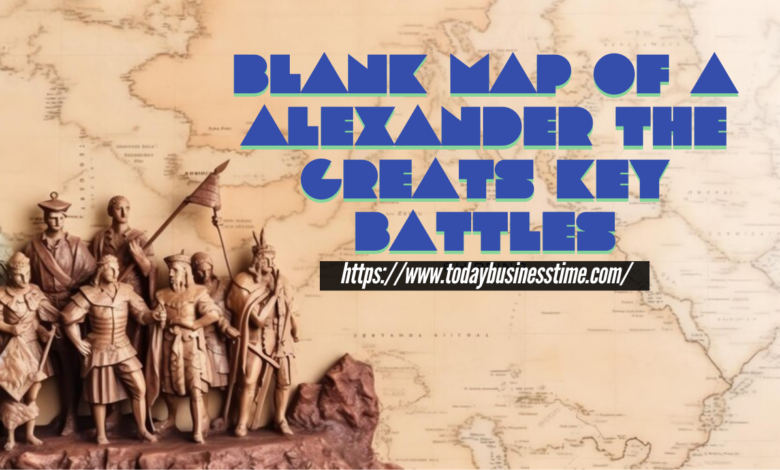 blank map of a alexander the greats key battles