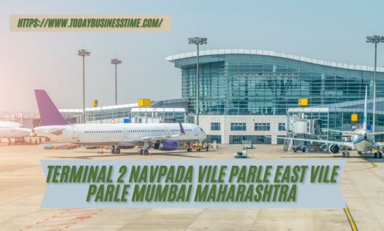 terminal 2 navpada vile parle east vile parle mumbai maharashtra