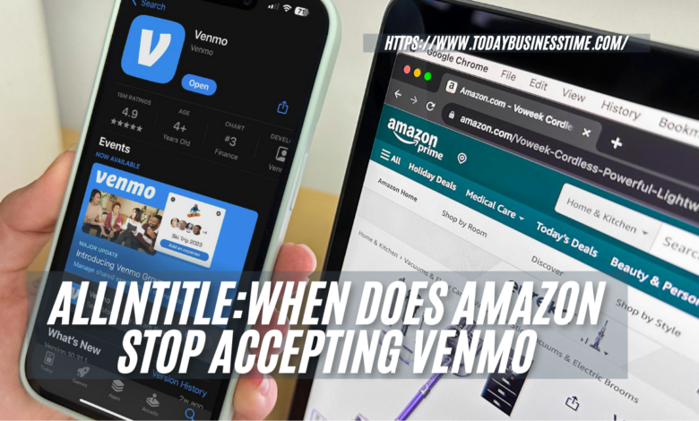 allintitle:when does amazon stop accepting venmo